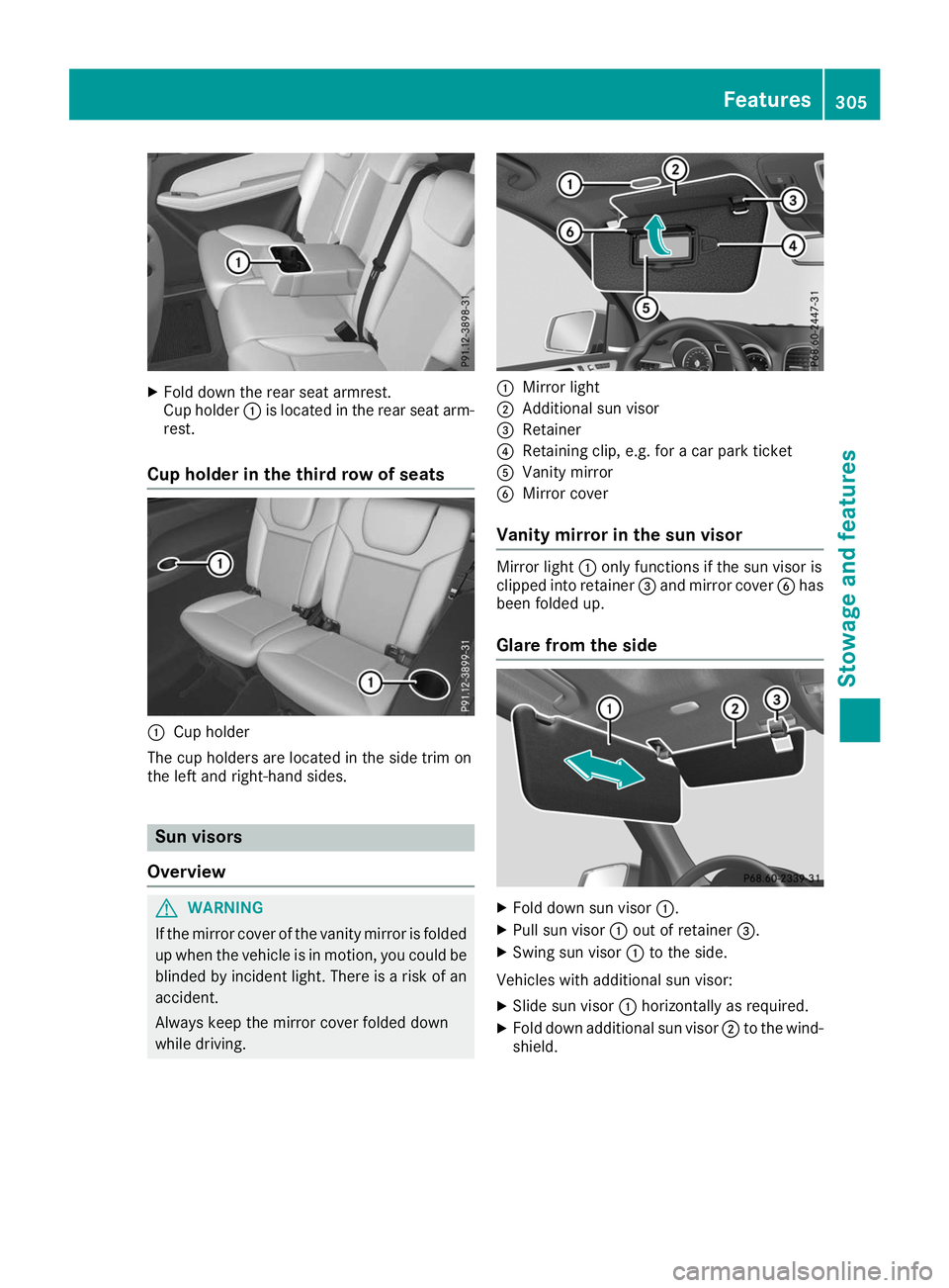 MERCEDES-BENZ GLS SUV 2019 Owners Manual X
Fold down the rear seat armrest.
Cup holder 0043is located in the rear seat arm-
rest.
Cup holder in the third row of seats 0043
Cup holder
The cup holders are located in the side trim on
the left a MERCEDES-BENZ GLS SUV 2019 Owners Manual X
Fold down the rear seat armrest.
Cup holder 0043is located in the rear seat arm-
rest.
Cup holder in the third row of seats 0043
Cup holder
The cup holders are located in the side trim on
the left a