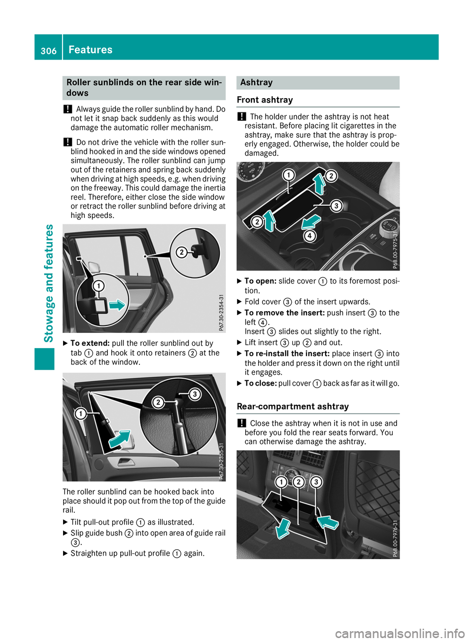 MERCEDES-BENZ GLS SUV 2019 Owners Manual Roller sunblinds on the rear side win-
dows
! Always guide the roller sunblind by hand. Do
not let it snap back suddenly as this would
damage the automatic roller mechanism.
! Do not drive the vehicle MERCEDES-BENZ GLS SUV 2019 Owners Manual Roller sunblinds on the rear side win-
dows
! Always guide the roller sunblind by hand. Do
not let it snap back suddenly as this would
damage the automatic roller mechanism.
! Do not drive the vehicle