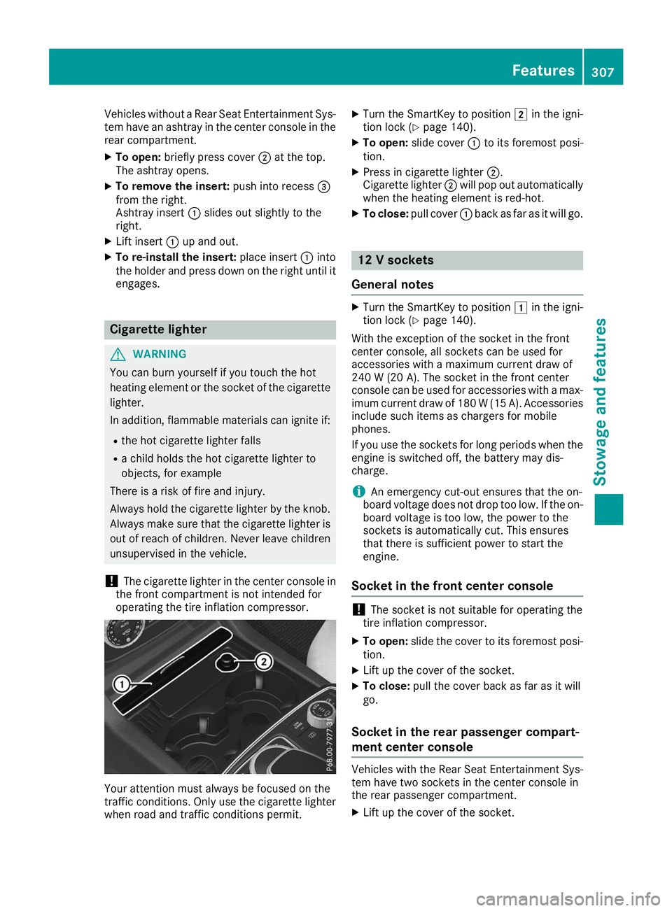 MERCEDES-BENZ GLS SUV 2019 Owners Manual Vehicles without a Rear Seat Entertainment Sys-
tem have an ashtray in the center console in the rear compartment.
X To open: briefly press cover 0044at the top.
The ashtray opens.
X To remove the ins MERCEDES-BENZ GLS SUV 2019 Owners Manual Vehicles without a Rear Seat Entertainment Sys-
tem have an ashtray in the center console in the rear compartment.
X To open: briefly press cover 0044at the top.
The ashtray opens.
X To remove the ins