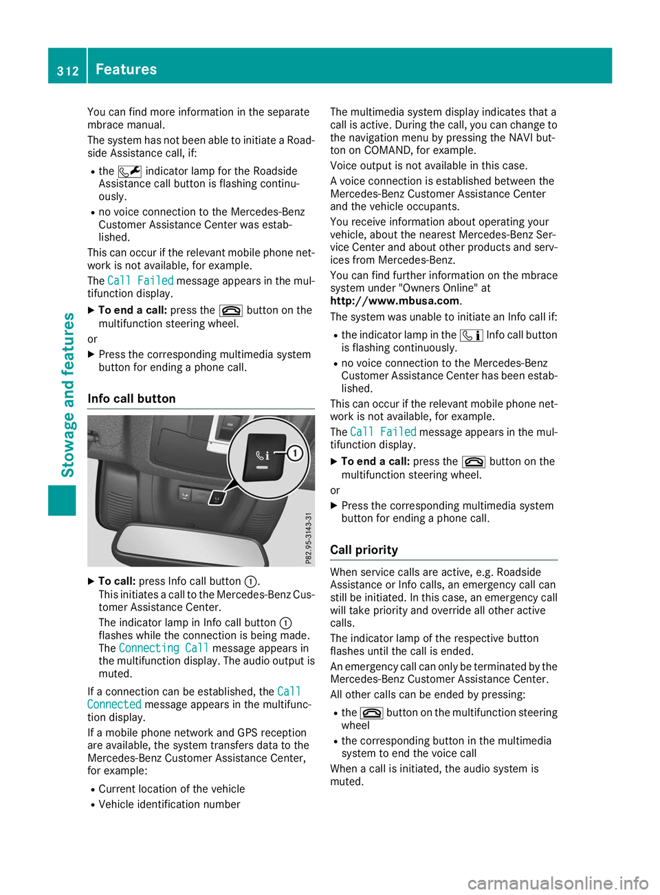 MERCEDES-BENZ GLS SUV 2019 Owners Manual You can find more information in the separate
mbrace manual.
The system has not been able to initiate a Road-
side Assistance call, if:
R the 0052 indicator lamp for the Roadside
Assistance call butto MERCEDES-BENZ GLS SUV 2019 Owners Manual You can find more information in the separate
mbrace manual.
The system has not been able to initiate a Road-
side Assistance call, if:
R the 0052 indicator lamp for the Roadside
Assistance call butto