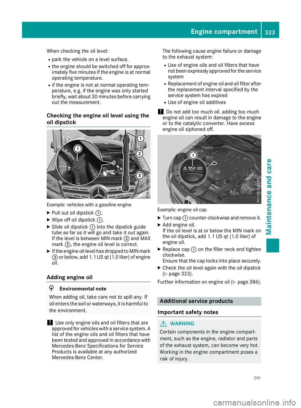 MERCEDES-BENZ GLS SUV 2019 Owners Manual When checking the oil level:
R
park the vehicle on a level surface.
R the engine should be switched off for approx-
imately five minutes if the engine is at normal
operating temperature.
R if the engi MERCEDES-BENZ GLS SUV 2019 Owners Manual When checking the oil level:
R
park the vehicle on a level surface.
R the engine should be switched off for approx-
imately five minutes if the engine is at normal
operating temperature.
R if the engi