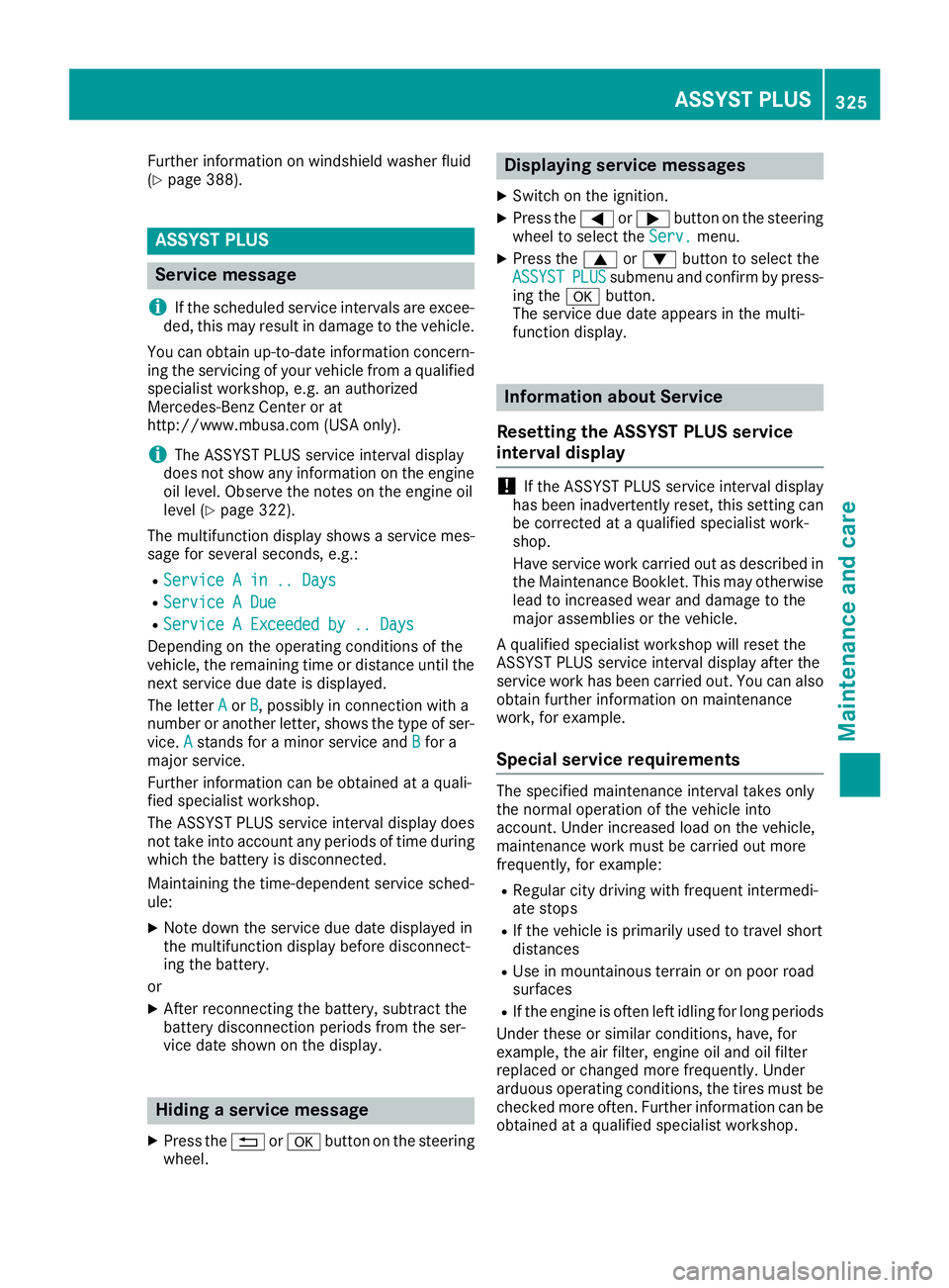 MERCEDES-BENZ GLS SUV 2019 Owners Manual Further information on windshield washer fluid
(Y page 388). ASSYST PLUS
Service message
i If the scheduled service intervals are excee-
ded, this may result in damage to the vehicle.
You can obtain u MERCEDES-BENZ GLS SUV 2019 Owners Manual Further information on windshield washer fluid
(Y page 388). ASSYST PLUS
Service message
i If the scheduled service intervals are excee-
ded, this may result in damage to the vehicle.
You can obtain u