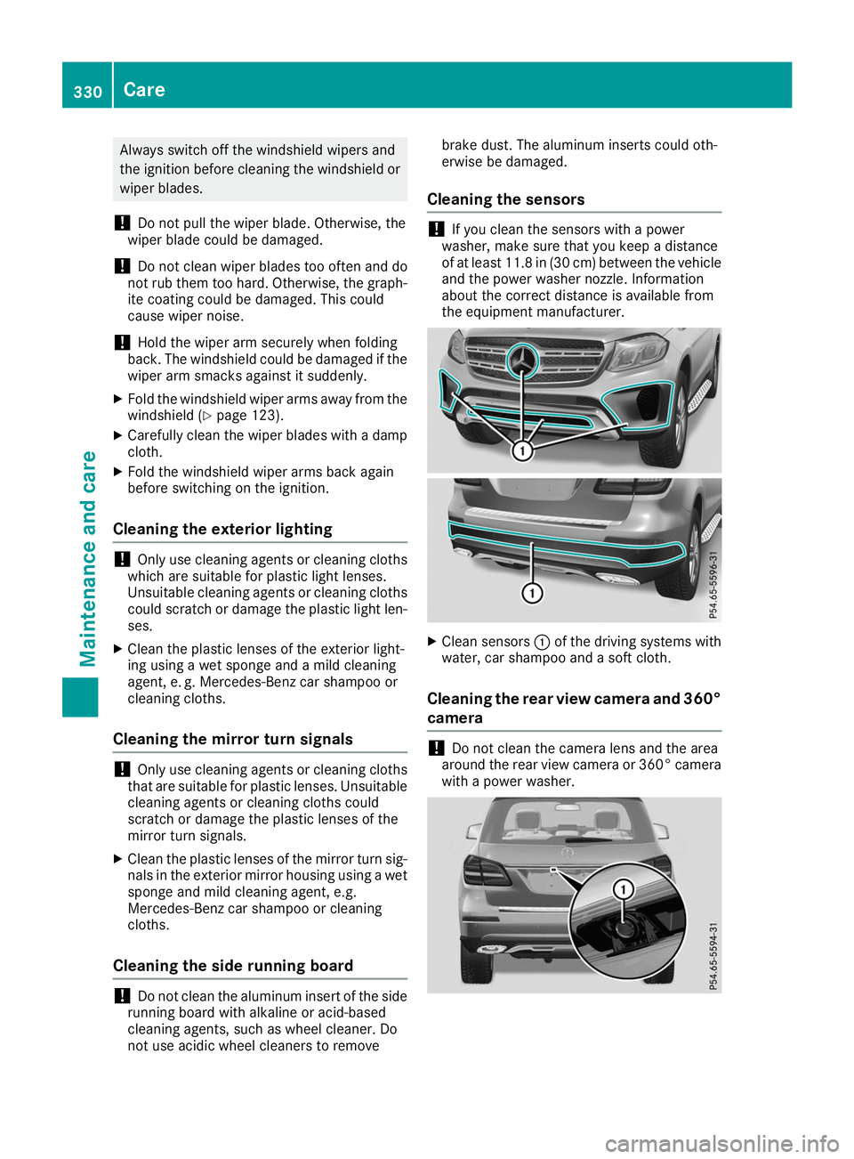 MERCEDES-BENZ GLS SUV 2019  Owners Manual Always switch off the windshield wipers and
the ignition before cleaning the windshield or wiper blades.
! Do not pull the wiper blade. Otherwise, the
wiper blade could be damaged.
! Do not clean wipe