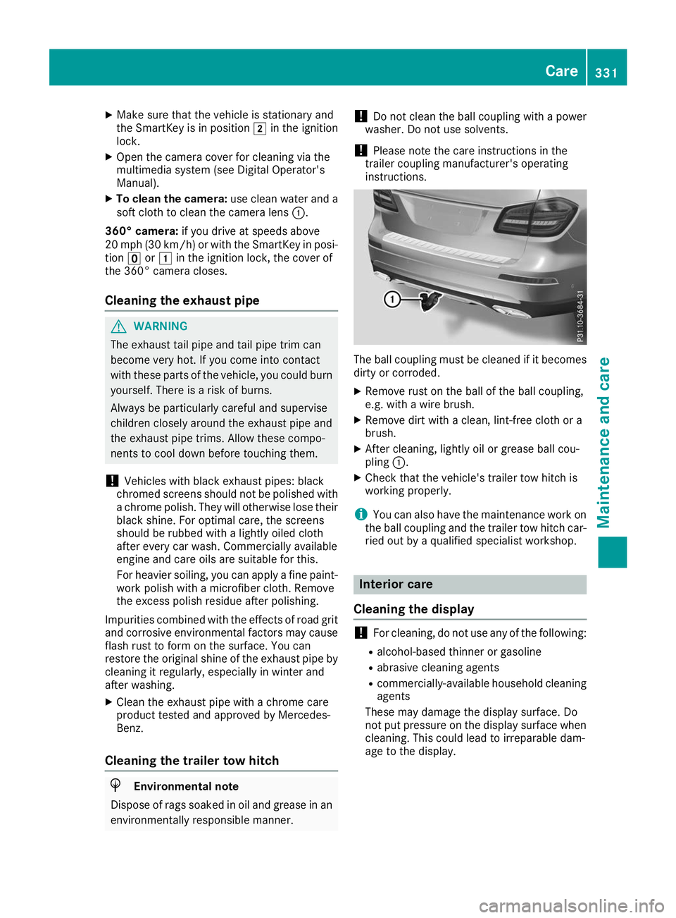 MERCEDES-BENZ GLS SUV 2019  Owners Manual X
Make sure that the vehicle is stationary and
the SmartKey is in position 0048in the ignition
lock.
X Open the camera cover for cleaning via the
multimedia system (see Digital Operator's
Manual).