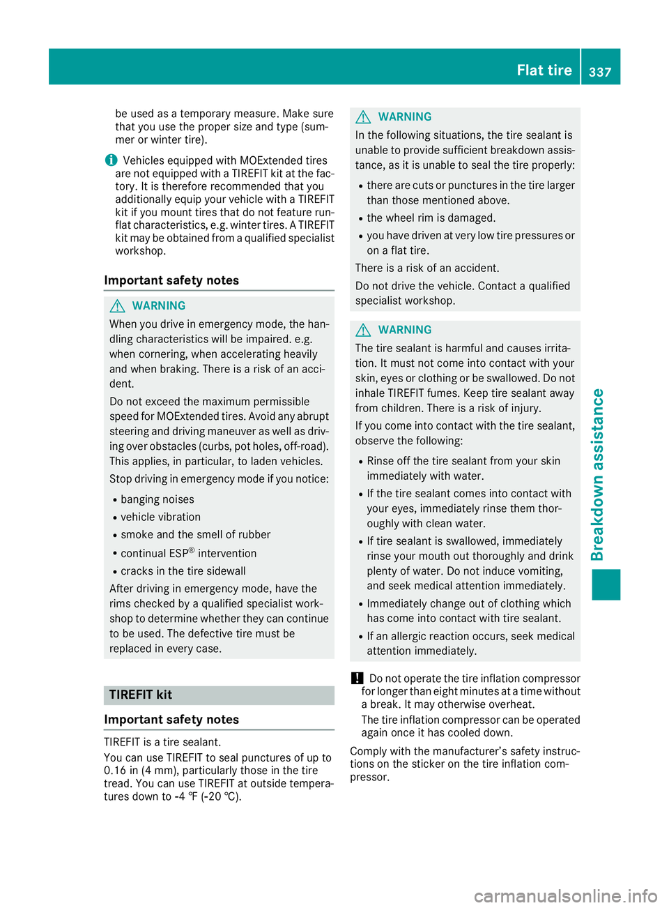 MERCEDES-BENZ GLS SUV 2019  Owners Manual be used as a temporary measure. Make sure
that you use the proper size and type (sum-
mer or winter tire).
i Vehicles equipped with MOExtended tires
are not equipped with a TIREFIT kit at the fac- tor