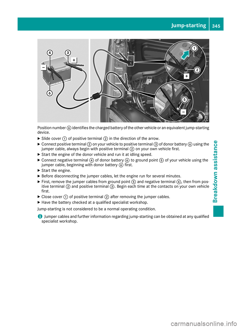 MERCEDES-BENZ GLS SUV 2019  Owners Manual Position number
0084identifies the charged battery of the other vehicle or an equivalent jump-starting
device.
X Slide cover 0043of positive terminal 0044in the direction of the arrow.
X Connect posit