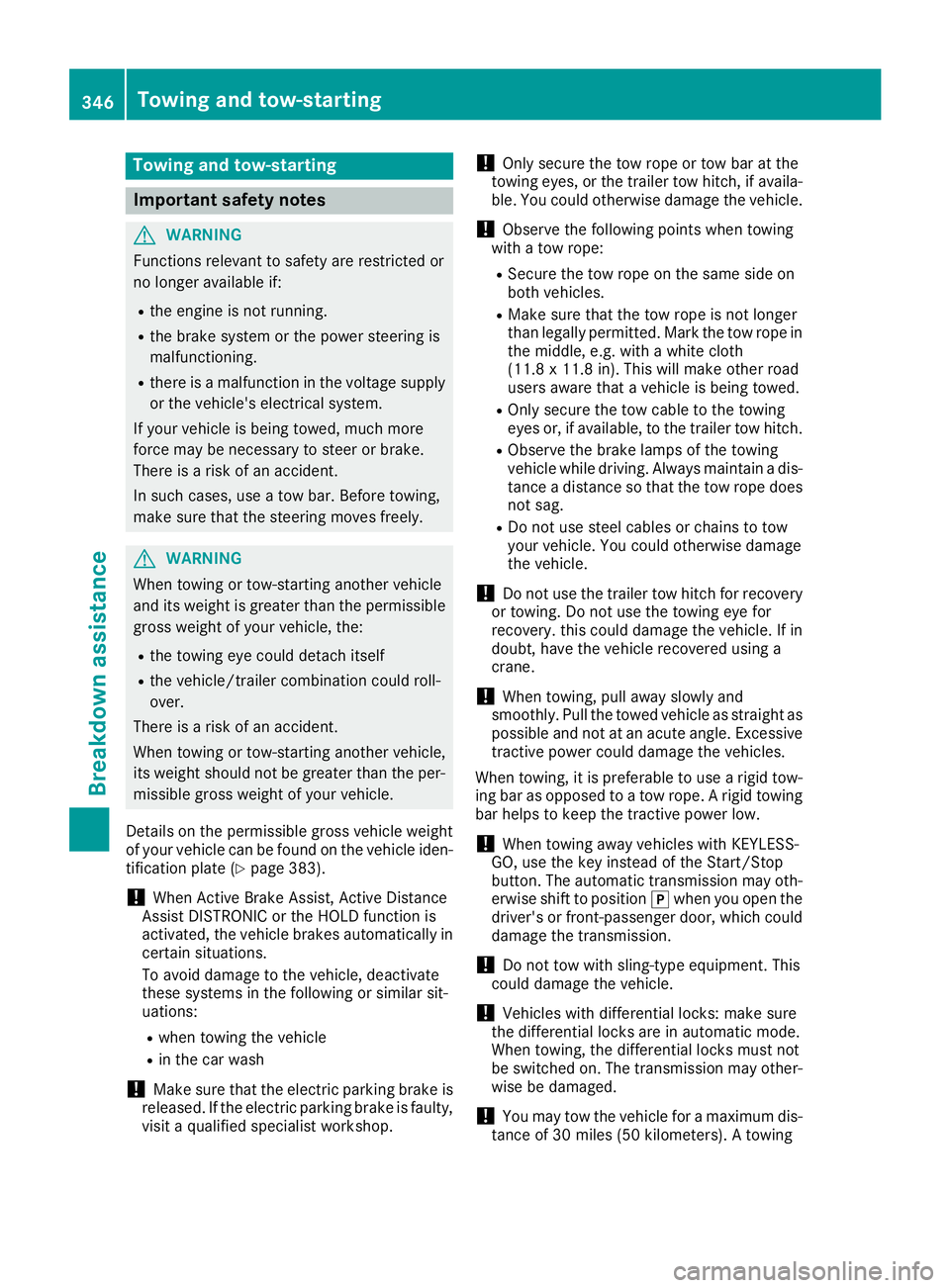 MERCEDES-BENZ GLS SUV 2019  Owners Manual Towing and tow-starting
Important safety notes
G
WARNING
Functions relevant to safety are restricted or
no longer available if:
R the engine is not running.
R the brake system or the power steering is