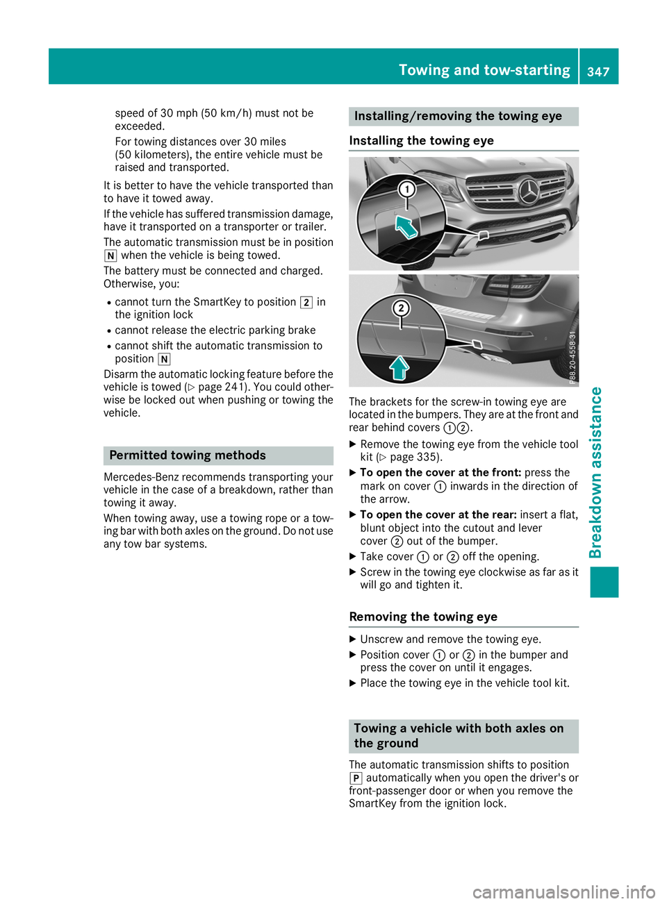 MERCEDES-BENZ GLS SUV 2019  Owners Manual speed of 30 mph (50 km/h) must not be
exceeded.
For towing distances over 30 miles
(50 kilometers), the entire vehicle must be
raised and transported.
It is better to have the vehicle transported than