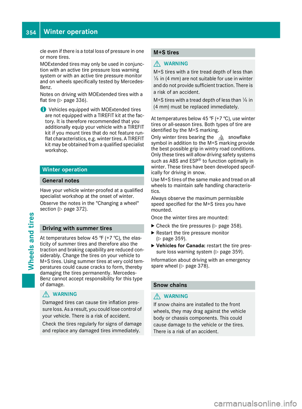 MERCEDES-BENZ GLS SUV 2019 Owners Manual cle even if there is a total loss of pressure in one
or more tires.
MOExtended tires may only be used in conjunc-
tion with an active tire pressure loss warning
system or with an active tire pressure MERCEDES-BENZ GLS SUV 2019 Owners Manual cle even if there is a total loss of pressure in one
or more tires.
MOExtended tires may only be used in conjunc-
tion with an active tire pressure loss warning
system or with an active tire pressure