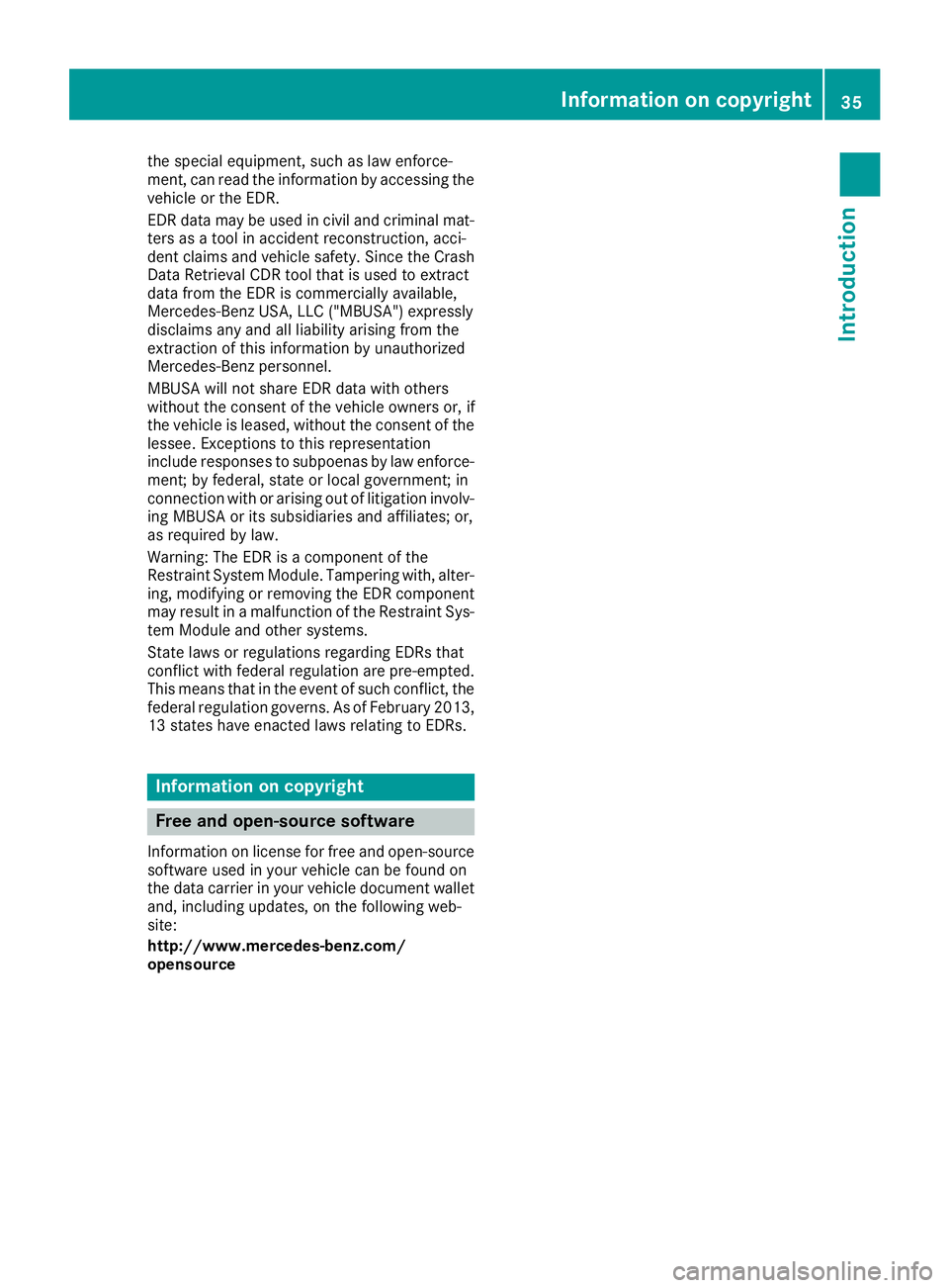 MERCEDES-BENZ GLS SUV 2019 Owners Guide the special equipment, such as law enforce-
ment, can read the information by accessing the
vehicle or the EDR.
EDR data may be used in civil and criminal mat-
ters as a tool in accident reconstructio MERCEDES-BENZ GLS SUV 2019 Owners Guide the special equipment, such as law enforce-
ment, can read the information by accessing the
vehicle or the EDR.
EDR data may be used in civil and criminal mat-
ters as a tool in accident reconstructio