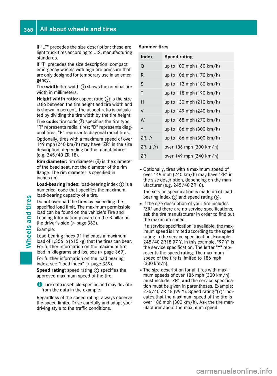 MERCEDES-BENZ GLS SUV 2019  Owners Manual If "LT" precedes the size description: these are
light truck tires according to U.S. manufacturing standards.
If "T" precedes the size description: compact
emergency wheels with high t