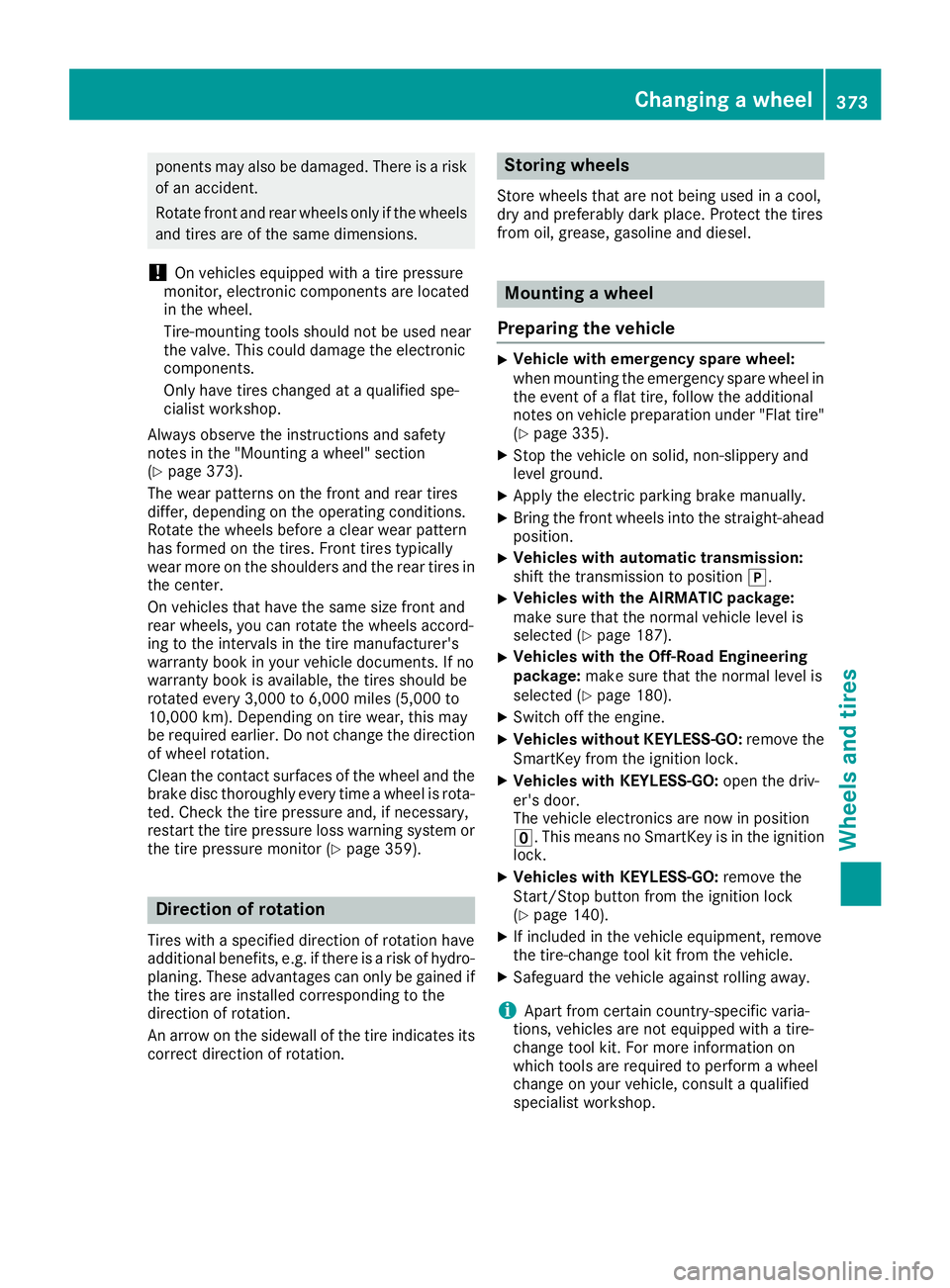 MERCEDES-BENZ GLS SUV 2019 Owners Manual ponents may also be damaged. There is a risk
of an accident.
Rotate front and rear wheels only if the wheels
and tires are of the same dimensions.
! On vehicles equipped with a tire pressure
monitor, MERCEDES-BENZ GLS SUV 2019 Owners Manual ponents may also be damaged. There is a risk
of an accident.
Rotate front and rear wheels only if the wheels
and tires are of the same dimensions.
! On vehicles equipped with a tire pressure
monitor,