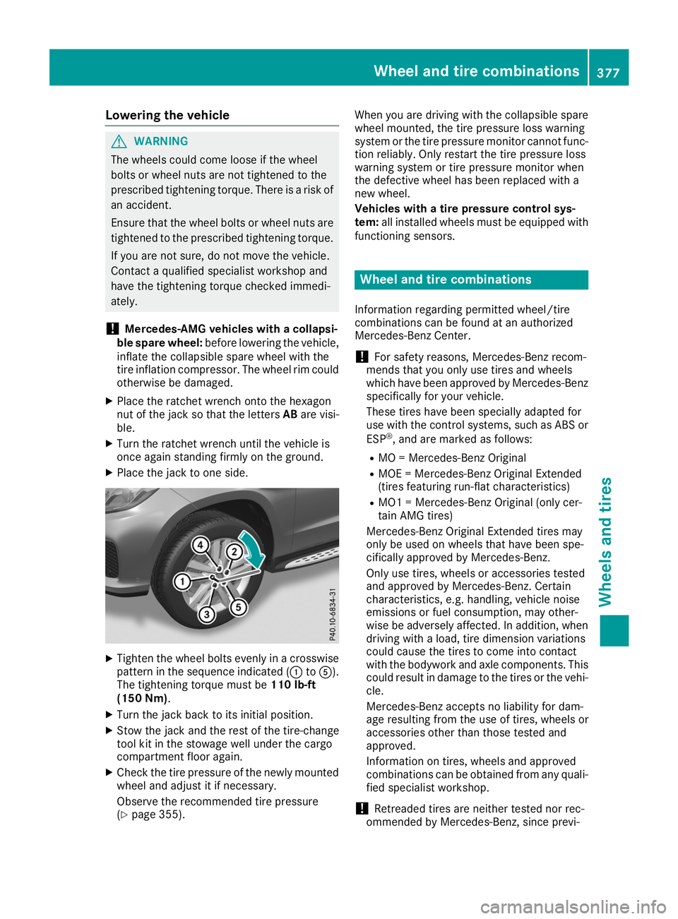 MERCEDES-BENZ GLS SUV 2019 Owners Manual Lowering the vehicle
G
WARNING
The wheels could come loose if the wheel
bolts or wheel nuts are not tightened to the
prescribed tightening torque. There is a risk of an accident.
Ensure that the wheel MERCEDES-BENZ GLS SUV 2019 Owners Manual Lowering the vehicle
G
WARNING
The wheels could come loose if the wheel
bolts or wheel nuts are not tightened to the
prescribed tightening torque. There is a risk of an accident.
Ensure that the wheel