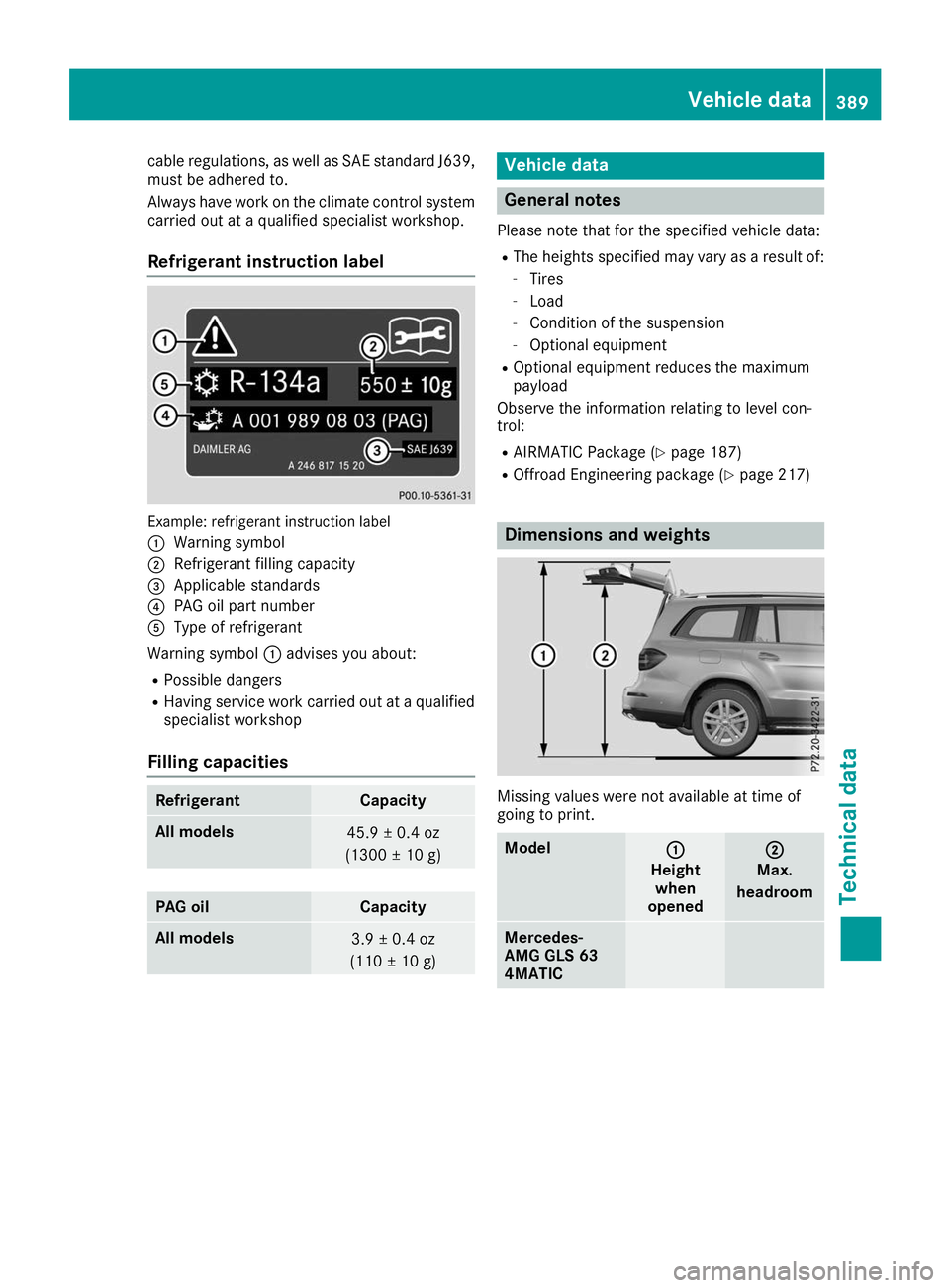 MERCEDES-BENZ GLS SUV 2019  Owners Manual cable regulations, as well as SAE standard J639,
must be adhered to.
Always have work on the climate control system
carried out at a qualified specialist workshop.
Refrigerant instruction label Exampl
