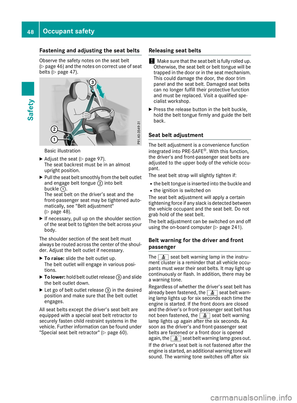 MERCEDES-BENZ GLS SUV 2019 Service Manual Fastening and adjusting the seat belts
Observe the safety notes on the seat belt
(Y
page 46) and the notes on correct use of seat
belts (Y page 47). Basic illustration
X Adjust the seat (Y page 97).
T MERCEDES-BENZ GLS SUV 2019 Service Manual Fastening and adjusting the seat belts
Observe the safety notes on the seat belt
(Y
page 46) and the notes on correct use of seat
belts (Y page 47). Basic illustration
X Adjust the seat (Y page 97).
T