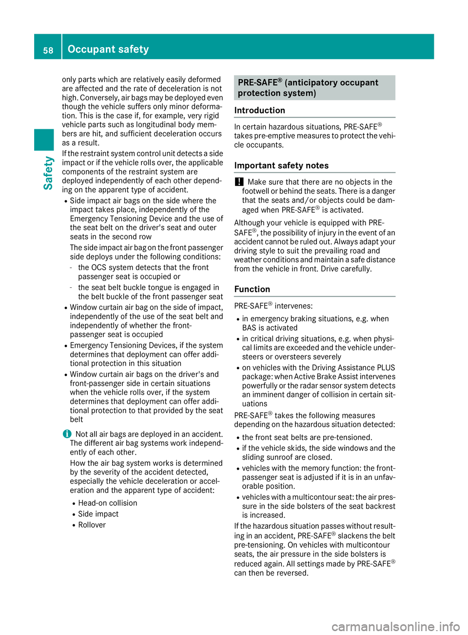 MERCEDES-BENZ GLS SUV 2019 Workshop Manual only parts which are relatively easily deformed
are affected and the rate of deceleration is not
high. Conversely, air bags may be deployed even
though the vehicle suffers only minor deforma-
tion. Th MERCEDES-BENZ GLS SUV 2019 Workshop Manual only parts which are relatively easily deformed
are affected and the rate of deceleration is not
high. Conversely, air bags may be deployed even
though the vehicle suffers only minor deforma-
tion. Th
