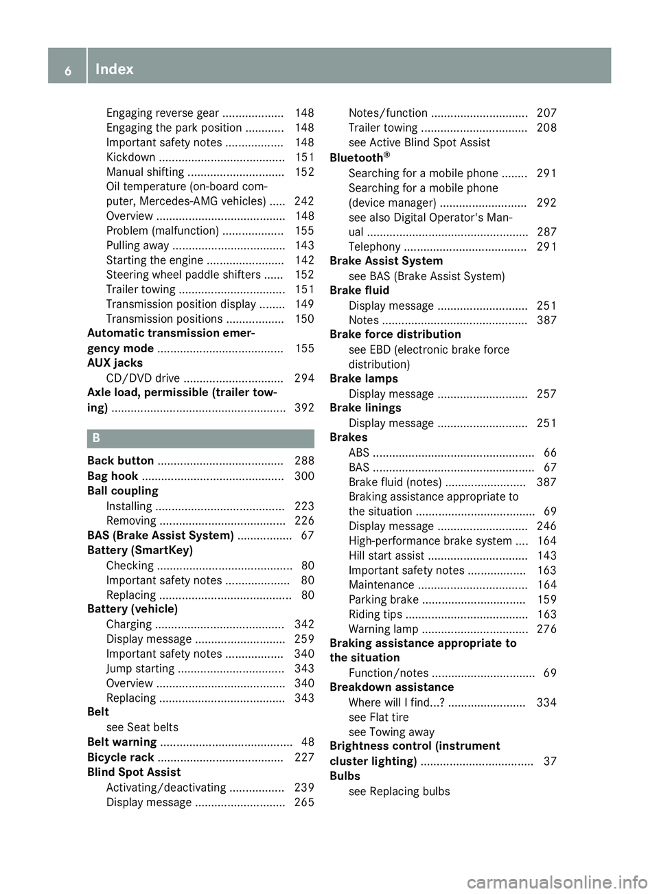 MERCEDES-BENZ GLS SUV 2019  Owners Manual Engaging reverse gear ................... 148
Engaging the park position ............ 148
Important safety note
s.................. 148
Kickdown ....................................... 151
Manual shif