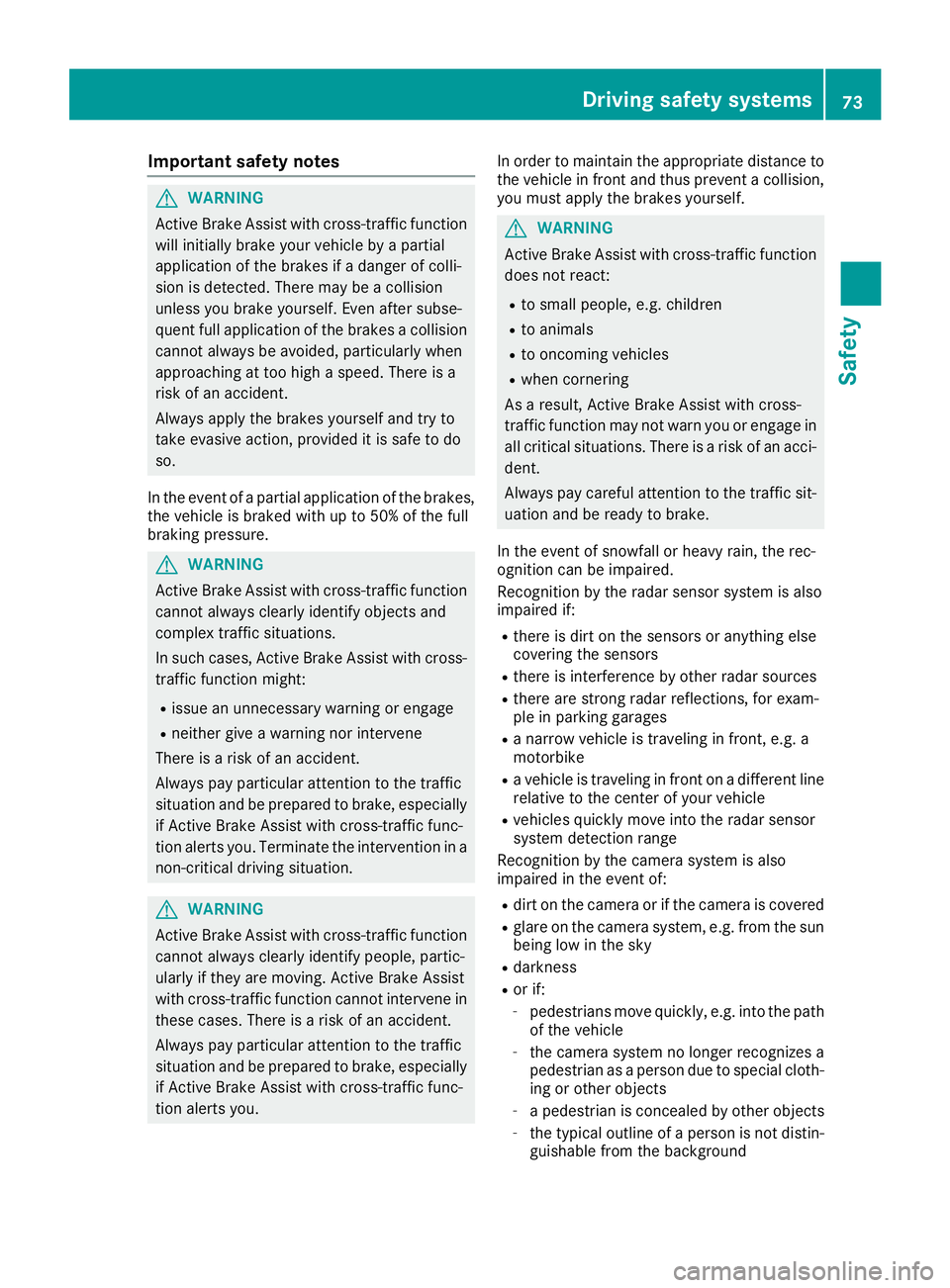 MERCEDES-BENZ GLS SUV 2019 Manual PDF Important safety notes
G
WARNING
Active Brake Assist with cross-traffic function will initially brake your vehicle by a partial
application of the brakes if a danger of colli-
sion is detected. There MERCEDES-BENZ GLS SUV 2019 Manual PDF Important safety notes
G
WARNING
Active Brake Assist with cross-traffic function will initially brake your vehicle by a partial
application of the brakes if a danger of colli-
sion is detected. There