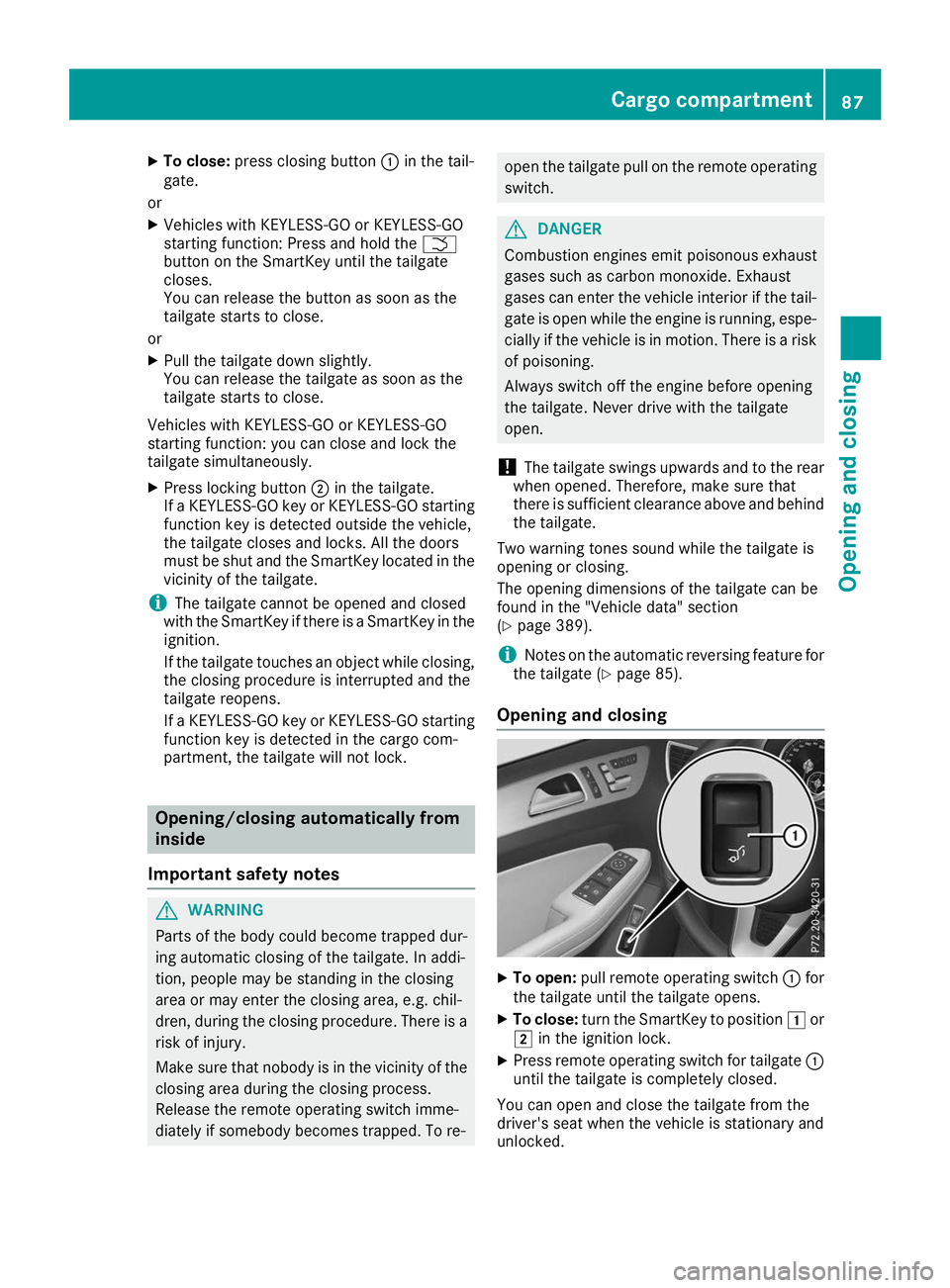 MERCEDES-BENZ GLS SUV 2019 Manual Online X
To close: press closing button 0043in the tail-
gate.
or X Vehicles with KEYLESS-GO or KEYLESS-GO
starting function: Press and hold the 0054
button on the SmartKey until the tailgate
closes.
You can MERCEDES-BENZ GLS SUV 2019 Manual Online X
To close: press closing button 0043in the tail-
gate.
or X Vehicles with KEYLESS-GO or KEYLESS-GO
starting function: Press and hold the 0054
button on the SmartKey until the tailgate
closes.
You can