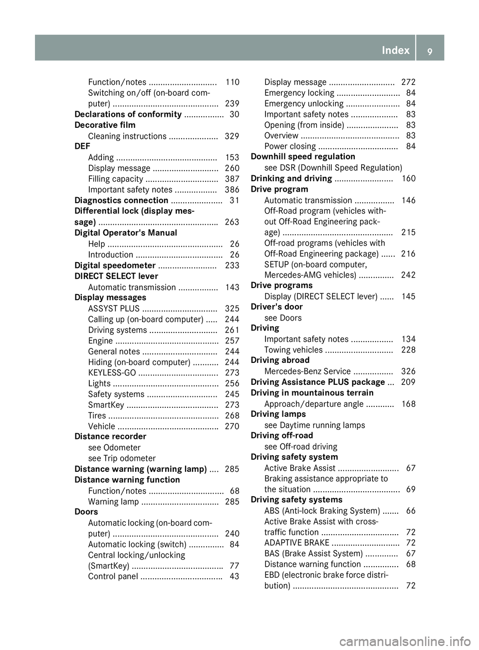 MERCEDES-BENZ GLE SUV 2019  Owners Manual Function/notes ............................. 110
Switching on/off (on-board com-
puter) ............................................. 239
Declarations of conformity .................30
Decorative film