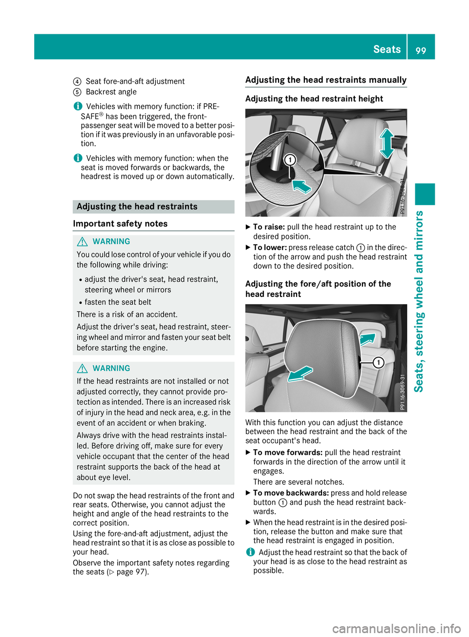 MERCEDES-BENZ GLE SUV 2019 Owners Guide 0085
Seat fore-and-aft adjustment
0083 Backrest angle
i Vehicles with memory function: if PRE-
SAFE ®
has been triggered, the front-
passenger seat will be moved to a better posi- tion if it was prev