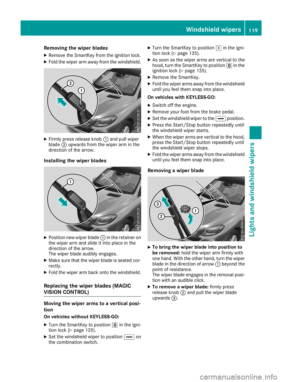 MERCEDES-BENZ GLE SUV 2019 Owners Manual Removing the wiper blades
X Remove the SmartKey from the ignition lock.
X Fold the wiper arm away from the windshield. X
Firmly press release knob 0043and pull wiper
blade 0044upwards from the wiper a MERCEDES-BENZ GLE SUV 2019 Owners Manual Removing the wiper blades
X Remove the SmartKey from the ignition lock.
X Fold the wiper arm away from the windshield. X
Firmly press release knob 0043and pull wiper
blade 0044upwards from the wiper a