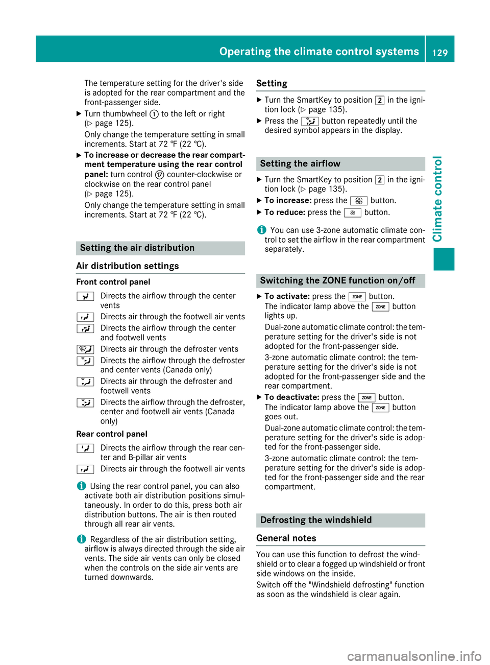 MERCEDES-BENZ GLE SUV 2019 Owners Manual The temperature setting for the driver's side
is adopted for the rear compartment and the
front-passenger side.
X Turn thumbwheel 0043to the left or right
(Y page 125).
Only change the temperature MERCEDES-BENZ GLE SUV 2019 Owners Manual The temperature setting for the driver's side
is adopted for the rear compartment and the
front-passenger side.
X Turn thumbwheel 0043to the left or right
(Y page 125).
Only change the temperature