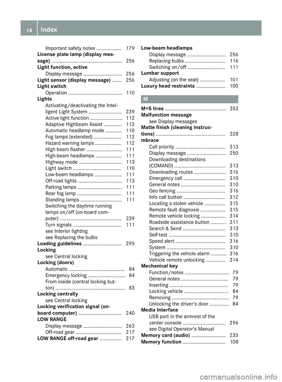 MERCEDES-BENZ GLE SUV 2019  Owners Manual Important safety notes .................. 179
License plate lamp (display mes-
sage) ................................................... 256
Light function, active
Display messag e....................