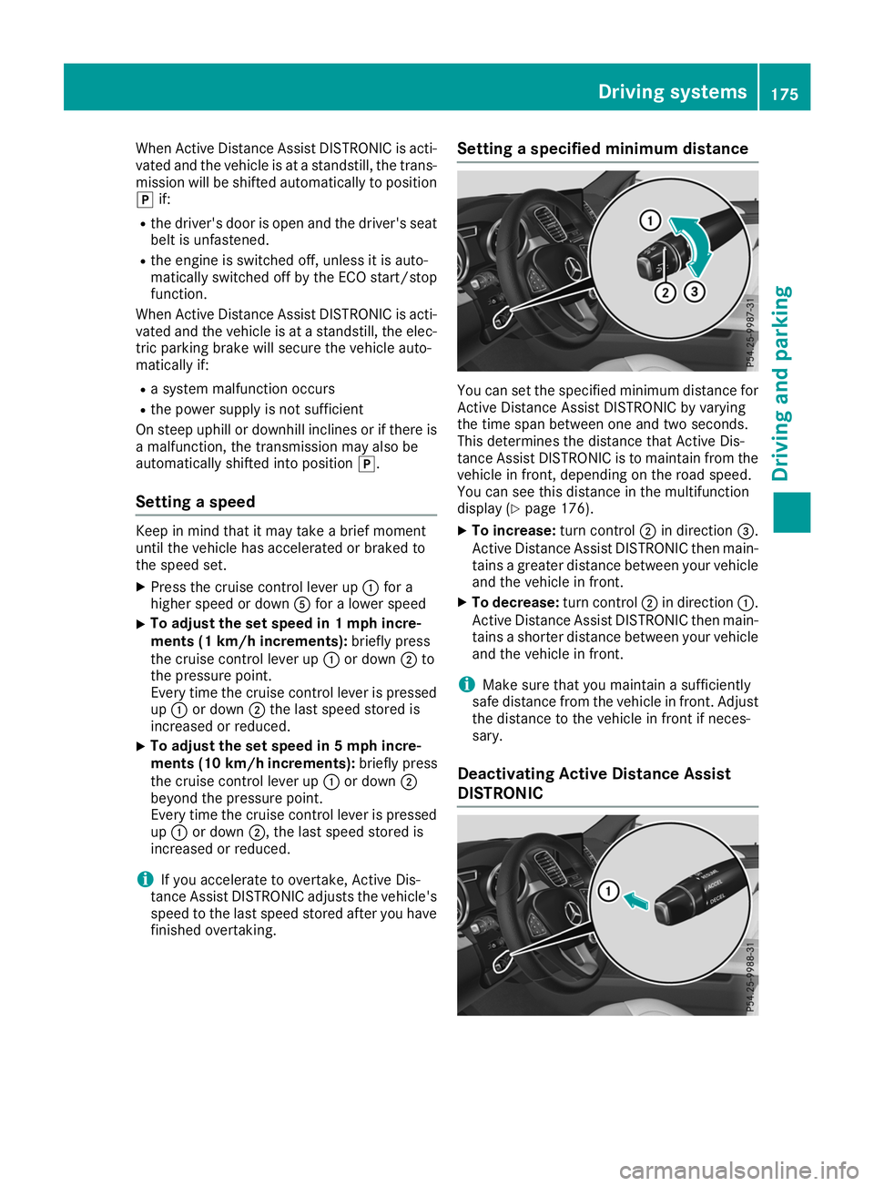 MERCEDES-BENZ GLE SUV 2019 Owners Manual When Active Distance Assist DISTRONIC is acti-
vated and the vehicle is at a standstill, the trans-
mission will be shifted automatically to position
005D if:
R the driver's door is open and the d MERCEDES-BENZ GLE SUV 2019 Owners Manual When Active Distance Assist DISTRONIC is acti-
vated and the vehicle is at a standstill, the trans-
mission will be shifted automatically to position
005D if:
R the driver's door is open and the d