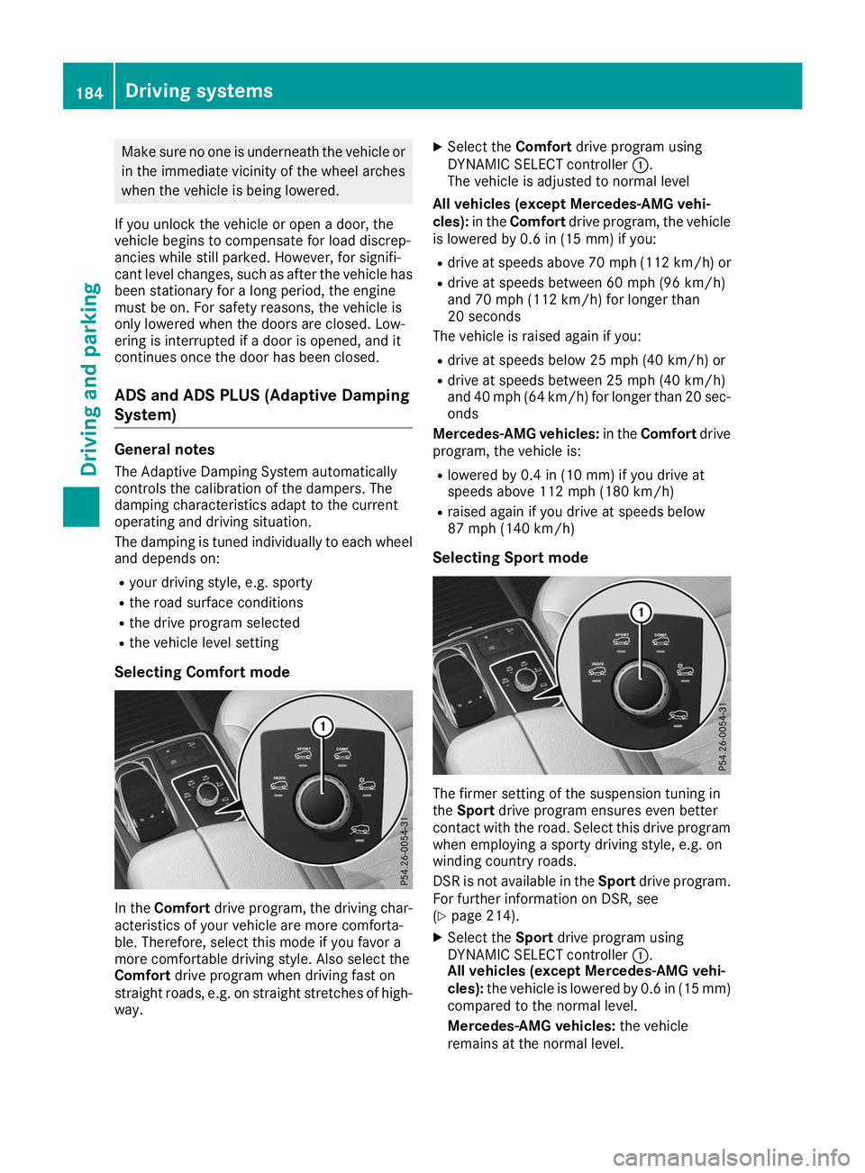 MERCEDES-BENZ GLE SUV 2019 Owners Manual Make sure no one is underneath the vehicle or
in the immediate vicinity of the wheel arches
when the vehicle is being lowered.
If you unlock the vehicle or open a door, the
vehicle begins to compensat MERCEDES-BENZ GLE SUV 2019 Owners Manual Make sure no one is underneath the vehicle or
in the immediate vicinity of the wheel arches
when the vehicle is being lowered.
If you unlock the vehicle or open a door, the
vehicle begins to compensat