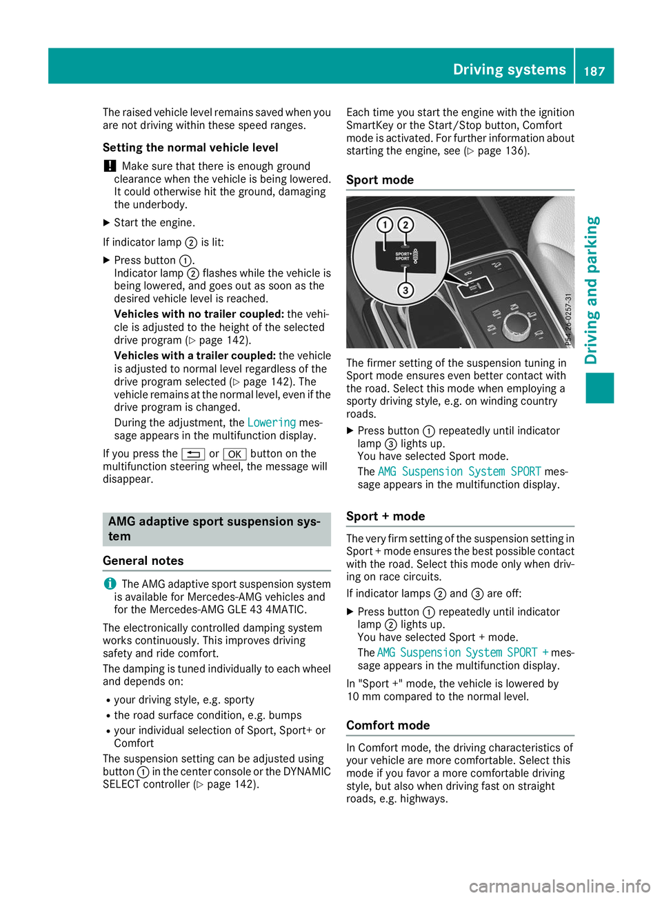 MERCEDES-BENZ GLE SUV 2019 Owners Manual The raised vehicle level remains saved when you
are not driving within these speed ranges.
Setting the normal vehicle level ! Make sure that there is enough ground
clearance when the vehicle is being MERCEDES-BENZ GLE SUV 2019 Owners Manual The raised vehicle level remains saved when you
are not driving within these speed ranges.
Setting the normal vehicle level ! Make sure that there is enough ground
clearance when the vehicle is being