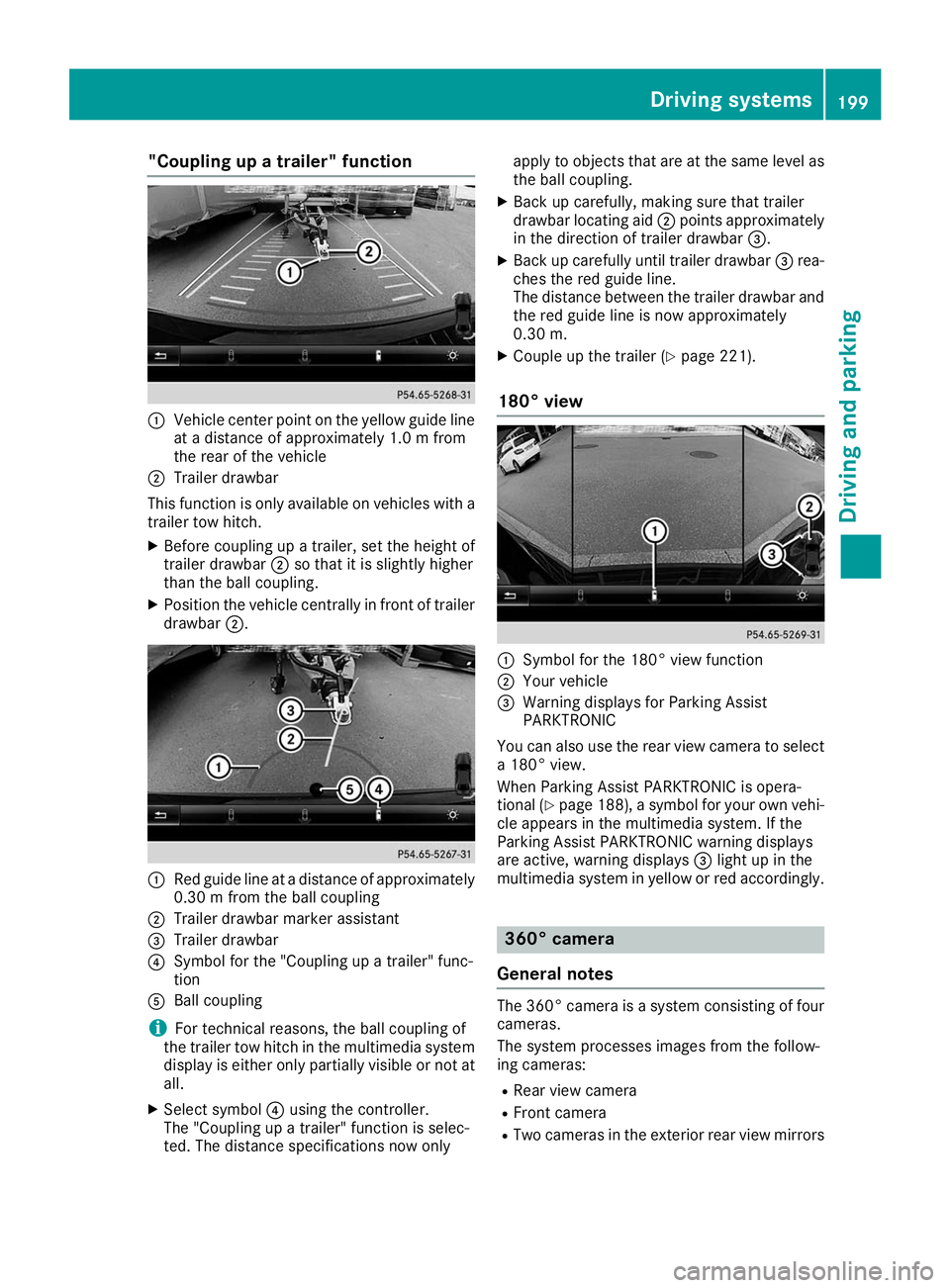 MERCEDES-BENZ GLE SUV 2019 Owners Manual "Coupling up a trailer" function
0043
Vehicle center point on the yellow guide line
at a distance of approximately 1.0 m from
the rear of the vehicle
0044 Trailer drawbar
This function is only MERCEDES-BENZ GLE SUV 2019 Owners Manual "Coupling up a trailer" function
0043
Vehicle center point on the yellow guide line
at a distance of approximately 1.0 m from
the rear of the vehicle
0044 Trailer drawbar
This function is only