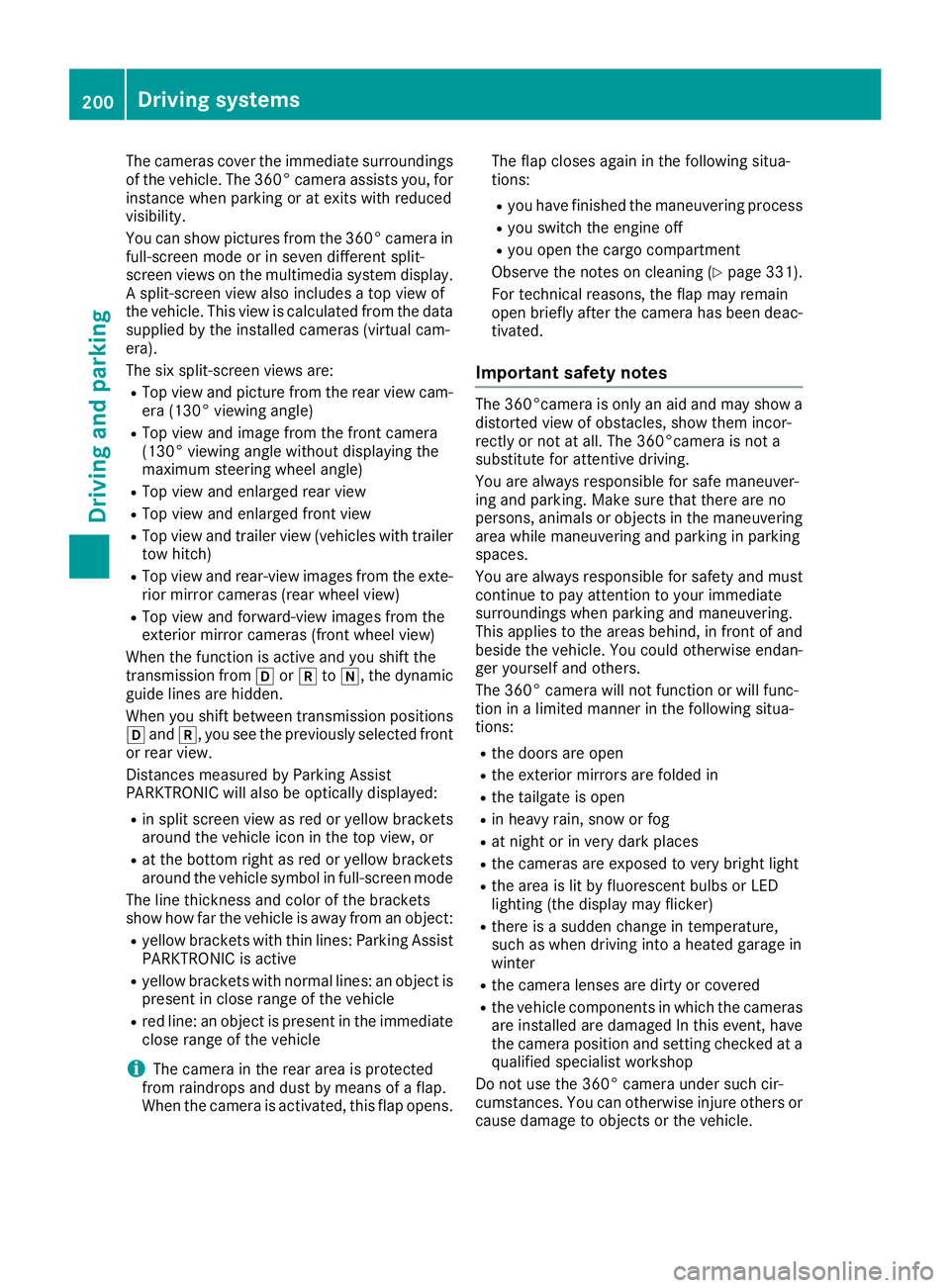 MERCEDES-BENZ GLE SUV 2019 Owners Manual The cameras cover the immediate surroundings
of the vehicle. The 360° camera assists you, for
instance when parking or at exits with reduced
visibility.
You can show pictures from the 360° camera in MERCEDES-BENZ GLE SUV 2019 Owners Manual The cameras cover the immediate surroundings
of the vehicle. The 360° camera assists you, for
instance when parking or at exits with reduced
visibility.
You can show pictures from the 360° camera in