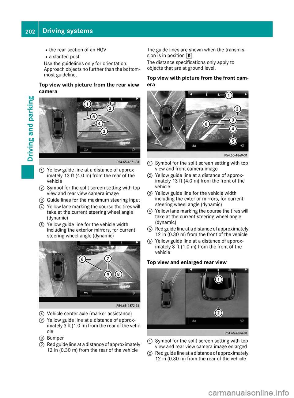 MERCEDES-BENZ GLE SUV 2019 Owners Manual R
the rear section of an HGV
R a slanted post
Use the guidelines only for orientation.
Approach objects no further than the bottom- most guideline.
Top view with picture from the rear view
camera 0043 MERCEDES-BENZ GLE SUV 2019 Owners Manual R
the rear section of an HGV
R a slanted post
Use the guidelines only for orientation.
Approach objects no further than the bottom- most guideline.
Top view with picture from the rear view
camera 0043