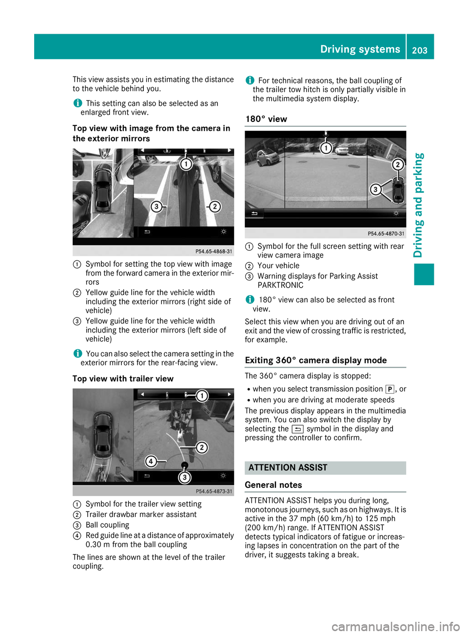 MERCEDES-BENZ GLE SUV 2019 Owners Manual This view assists you in estimating the distance
to the vehicle behind you.
i This setting can also be selected as an
enlarged front view.
Top view with image from the camera in
the exterior mirrors 0 MERCEDES-BENZ GLE SUV 2019 Owners Manual This view assists you in estimating the distance
to the vehicle behind you.
i This setting can also be selected as an
enlarged front view.
Top view with image from the camera in
the exterior mirrors 0