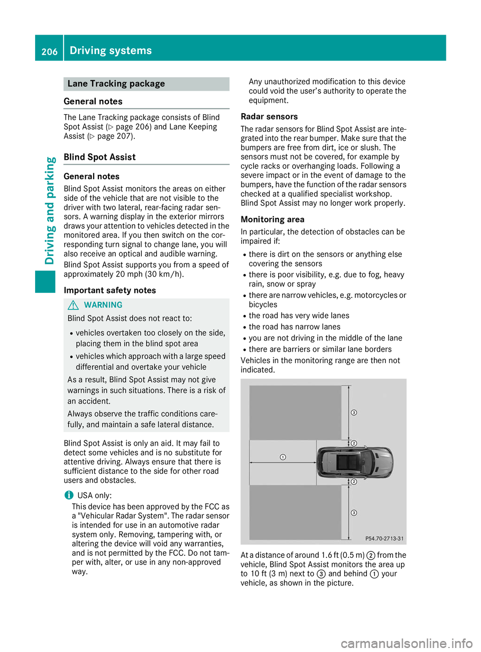 MERCEDES-BENZ GLE SUV 2019 Owners Manual Lane Tracking package
General notes The Lane Tracking package consists of Blind
Spot Assist (Y page 206) and Lane Keeping
Assist (Y page 207).
Blind Spot Assist General notes
Blind Spot Assist monitor MERCEDES-BENZ GLE SUV 2019 Owners Manual Lane Tracking package
General notes The Lane Tracking package consists of Blind
Spot Assist (Y page 206) and Lane Keeping
Assist (Y page 207).
Blind Spot Assist General notes
Blind Spot Assist monitor