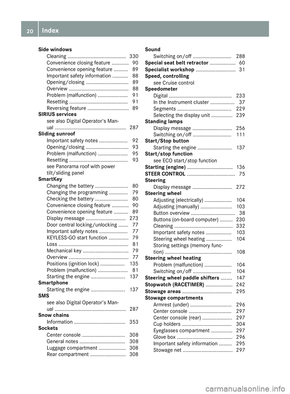 MERCEDES-BENZ GLE SUV 2019 Owners Guide Side windows
Cleaning ......................................... 330
Convenience closing feature ............ 90
Convenience opening feature ..........89
Important safety information ........... 88
Ope