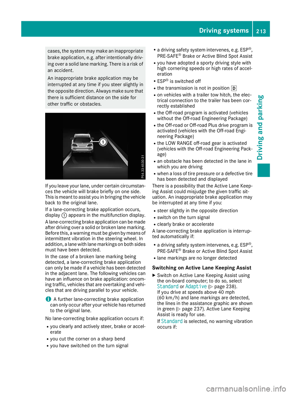 MERCEDES-BENZ GLE SUV 2019 Owners Manual cases, the system may make an inappropriate
brake application, e.g. after intentionally driv-
ing over a solid lane marking. There is a risk of an accident.
An inappropriate brake application may be
i MERCEDES-BENZ GLE SUV 2019 Owners Manual cases, the system may make an inappropriate
brake application, e.g. after intentionally driv-
ing over a solid lane marking. There is a risk of an accident.
An inappropriate brake application may be
i