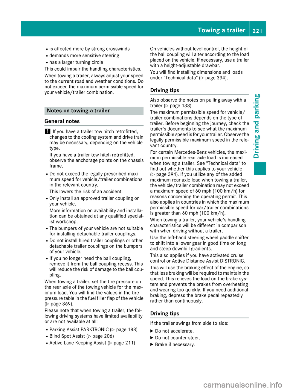 MERCEDES-BENZ GLE SUV 2019 Owners Manual R
is affected more by strong crosswinds
R demands more sensitive steering
R has a larger turning circle
This could impair the handling characteristics.
When towing a trailer, always adjust your speed MERCEDES-BENZ GLE SUV 2019 Owners Manual R
is affected more by strong crosswinds
R demands more sensitive steering
R has a larger turning circle
This could impair the handling characteristics.
When towing a trailer, always adjust your speed
