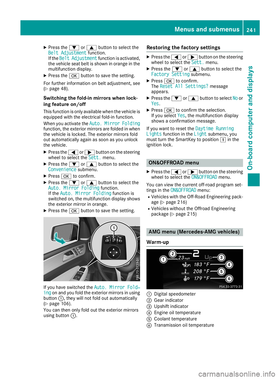 MERCEDES-BENZ GLE SUV 2019  Owners Manual X
Press the 0064or0063 button to select the
Belt Adjustment
Belt Adjustment function.
If the Belt
Belt Adjustment
Adjustment function is activated,
the vehicle seat belt is shown in orange in the
mult