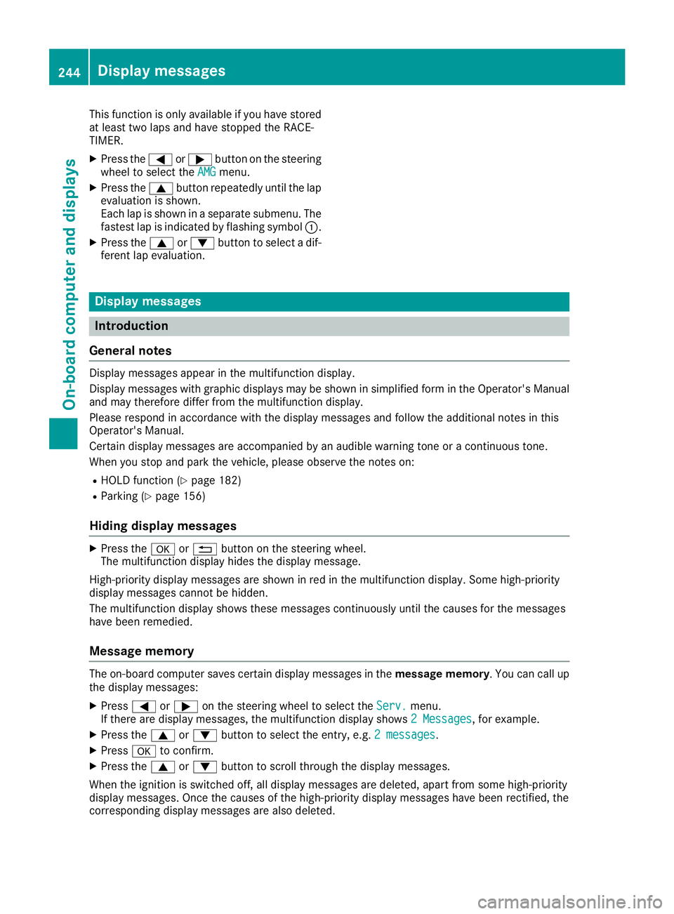 MERCEDES-BENZ GLE SUV 2019 Owners Manual This function is only available if you have stored
at least two laps and have stopped the RACE-
TIMER.
X Press the 0059or0065 button on the steering
wheel to select the AMG AMGmenu.
X Press the 0063bu MERCEDES-BENZ GLE SUV 2019 Owners Manual This function is only available if you have stored
at least two laps and have stopped the RACE-
TIMER.
X Press the 0059or0065 button on the steering
wheel to select the AMG AMGmenu.
X Press the 0063bu