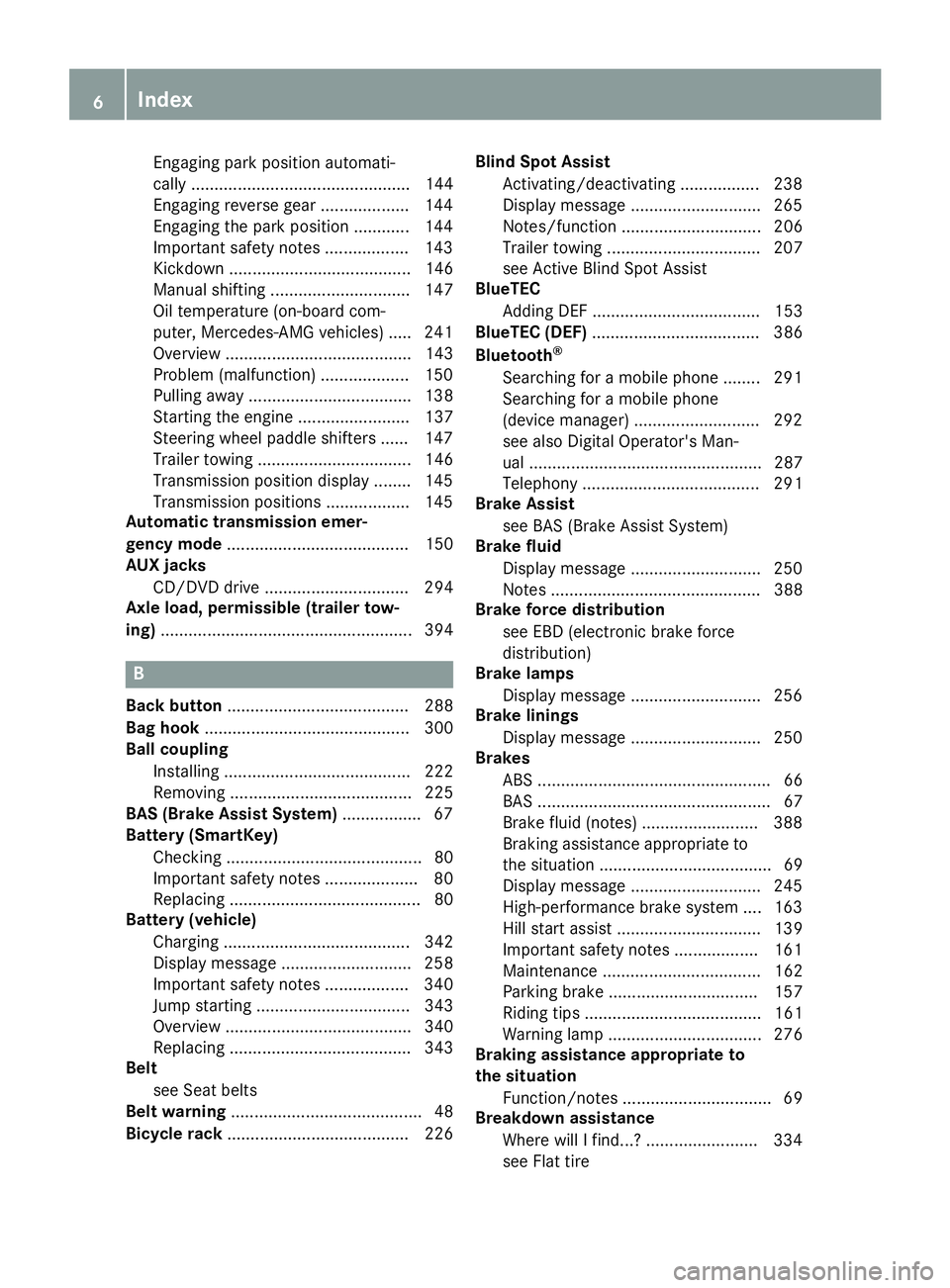 MERCEDES-BENZ GLE SUV 2019  Owners Manual Engaging park position automati-
cally ............................................... 144
Engaging reverse gear ................... 144
Engaging the park position ............ 144
Important safety no