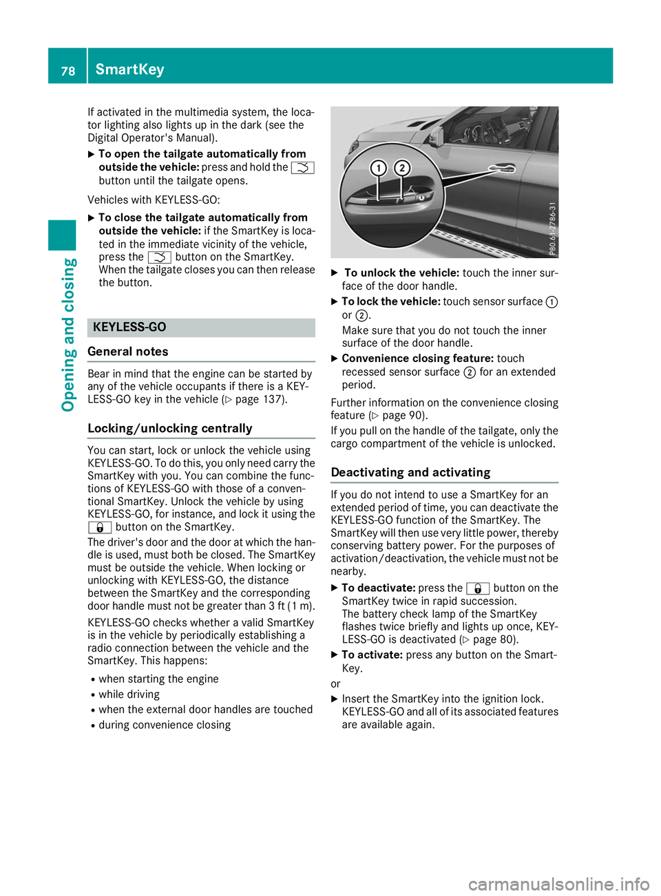 MERCEDES-BENZ GLE SUV 2019 Manual PDF If activated in the multimedia system, the loca-
tor lighting also lights up in the dark (see the
Digital Operator's Manual).
X To open the tailgate automatically from
outside the vehicle:
press a MERCEDES-BENZ GLE SUV 2019 Manual PDF If activated in the multimedia system, the loca-
tor lighting also lights up in the dark (see the
Digital Operator's Manual).
X To open the tailgate automatically from
outside the vehicle:
press a