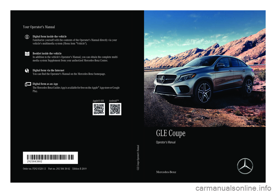 MERCEDES-BENZ GLE COUPE 2019  Owners Manual GLECoupe
Operator's Manual Mercedes-Benz
Your Operator's Manual
Digital form inside the vehicle
Familiarize yourself with the contents of the Operator's Manual directly via your
vehicle