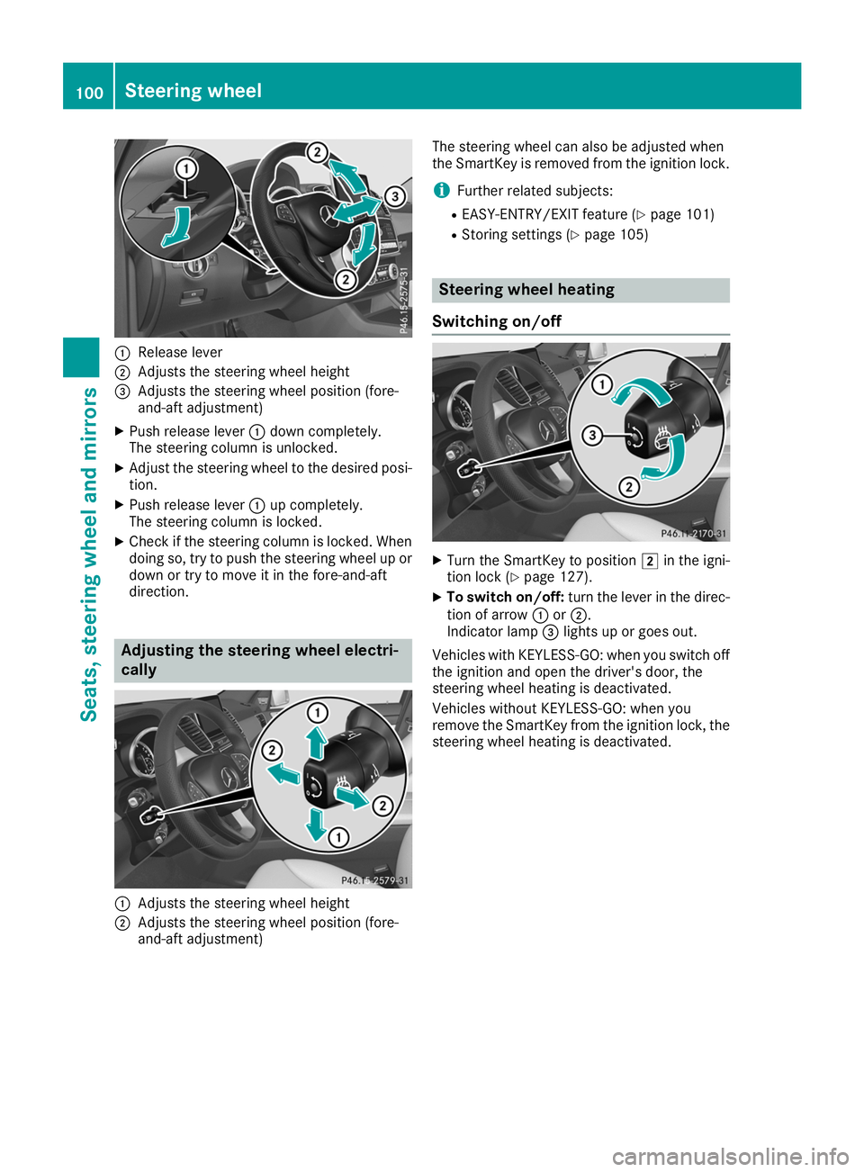 MERCEDES-BENZ GLE COUPE 2019  Owners Manual 0043
Release lever
0044 Adjusts the steering wheel height
0087 Adjusts the steering wheel position (fore-
and-aft adjustment)
X Push release lever 0043down completely.
The steering column is unlocked.