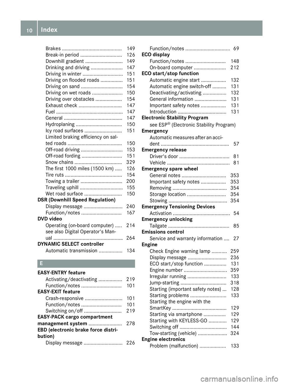 MERCEDES-BENZ GLE COUPE 2019 User Guide Brakes ........................................... 149
Break-in period .............................. 126
Downhill gradient ........................... 149
Drinking and driving .......................