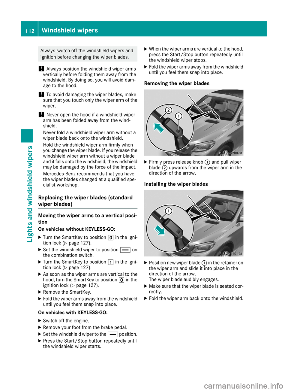 MERCEDES-BENZ GLE COUPE 2019 Owners Manual Always switch off the windshield wipers and
ignition before changing the wiper blades.
! Always position the windshield wiper arms
vertically before folding them away from the
windshield. By doing so, MERCEDES-BENZ GLE COUPE 2019 Owners Manual Always switch off the windshield wipers and
ignition before changing the wiper blades.
! Always position the windshield wiper arms
vertically before folding them away from the
windshield. By doing so,