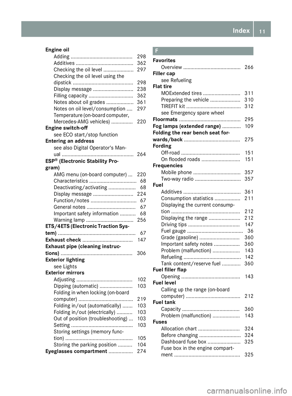 MERCEDES-BENZ GLE COUPE 2019 User Guide Engine oil
Adding .......................................... .298
Additives ........................................ 362
Checking the oil level ..................... 297
Checking the oil level using t