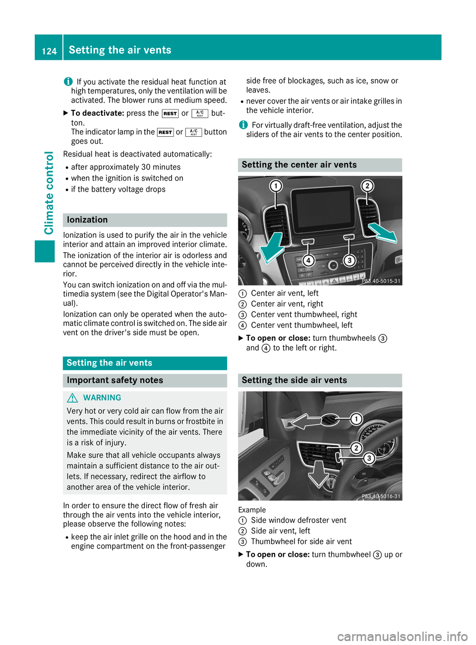 MERCEDES-BENZ GLE COUPE 2019 Owners Manual i
If you activate the residual heat function at
high temperatures, only the ventilation will be
activated. The blower runs at medium speed.
X To deactivate: press the004Bor0056 but-
ton.
The indicator MERCEDES-BENZ GLE COUPE 2019 Owners Manual i
If you activate the residual heat function at
high temperatures, only the ventilation will be
activated. The blower runs at medium speed.
X To deactivate: press the004Bor0056 but-
ton.
The indicator