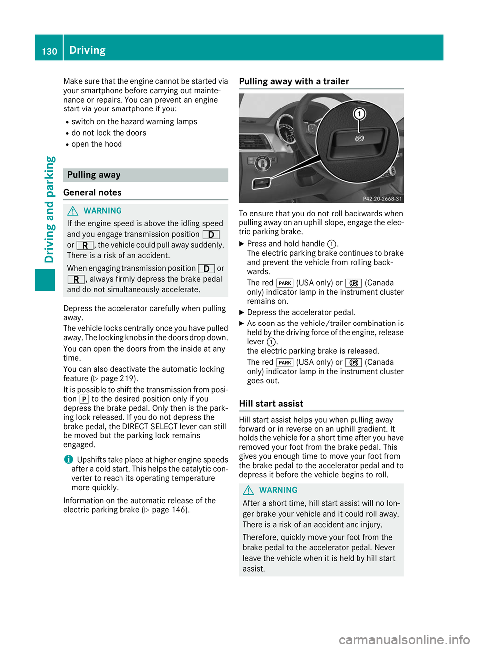 MERCEDES-BENZ GLE COUPE 2019  Owners Manual Make sure that the engine cannot be started via
your smartphone before carrying out mainte-
nance or repairs. You can prevent an engine
start via your smartphone if you:
R switch on the hazard warning
